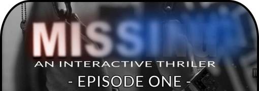 MISSING: An Interactive Thriller - Episode One