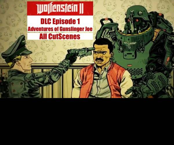 Wolfenstein II:  The Adventures of Gunslinger Joe