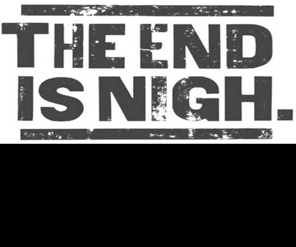 The End Is Nigh