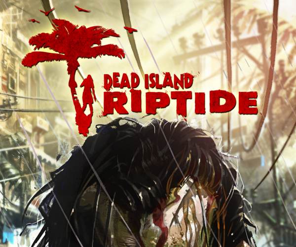 Dead Island: Riptide