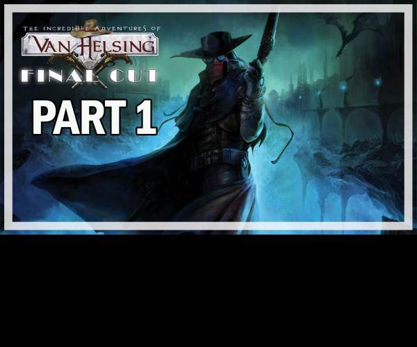 The Incredible Adventures of Van Helsing: Final Cut