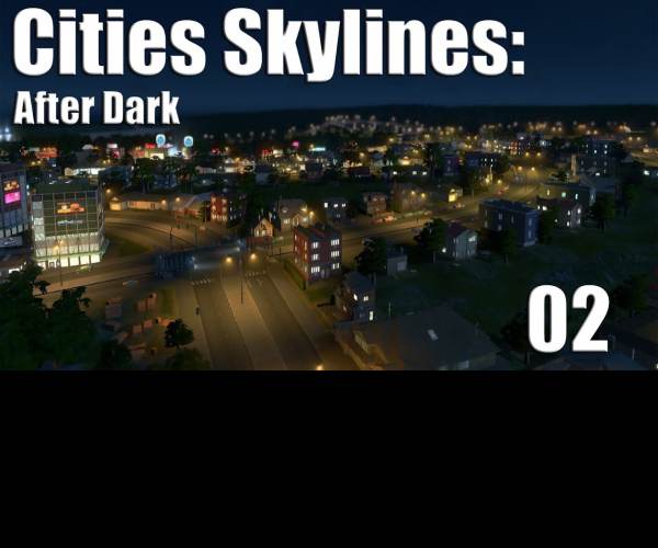 Cities: Skylines - After Dark