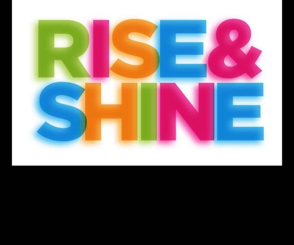 Rise & Shine