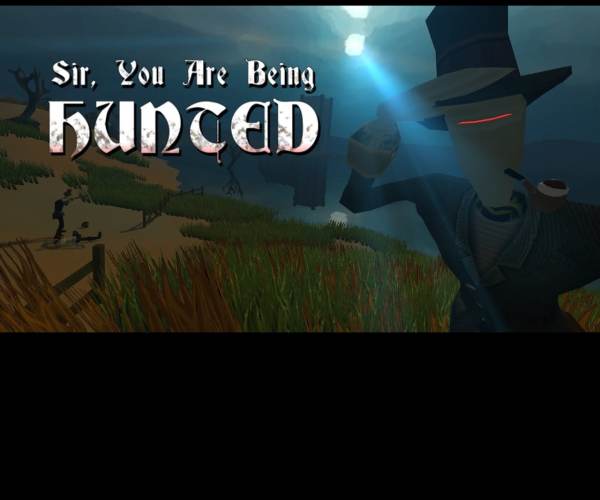Sir, You Are Being Hunted