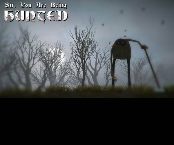 Sir, You Are Being Hunted