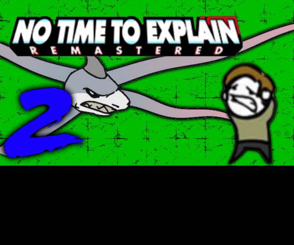 No Time To Explain Remastered