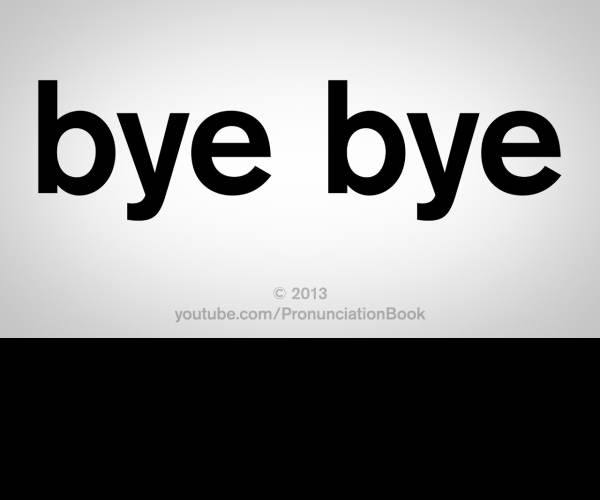 Bye