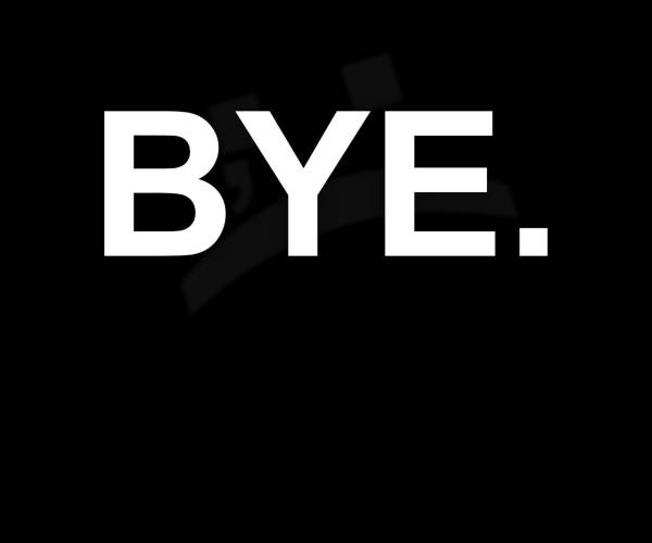 Bye