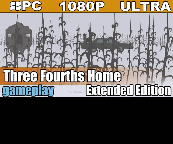 Three Fourths Home: Extended Edition