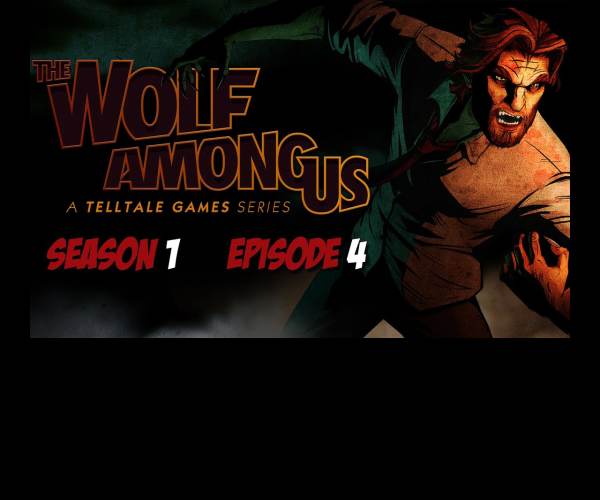 The Wolf Among Us - Episode 4