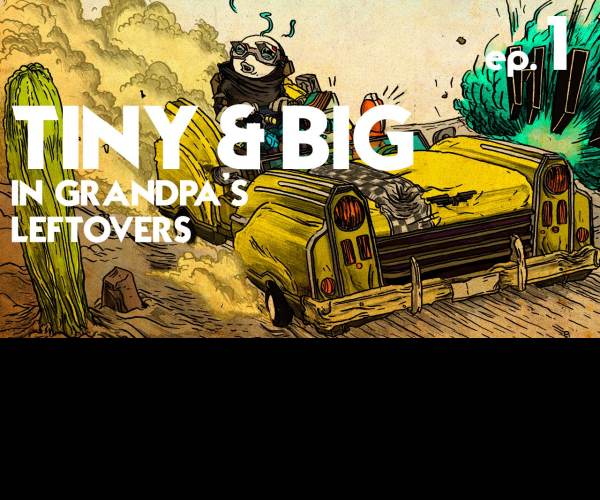 Tiny & Big: Granpas Leftovers