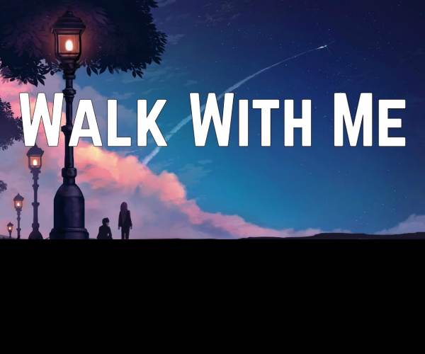 Walk With Me