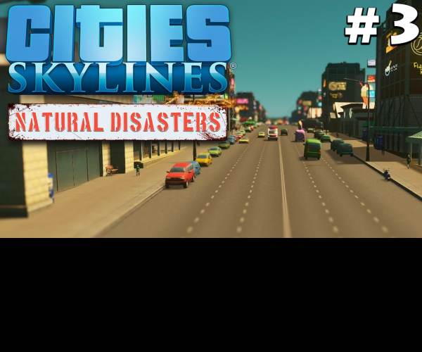 Cities: Skylines - Natural Disasters