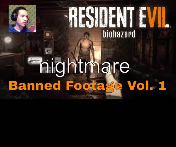 Resident Evil 7: Biohazard - Banned Footage vol. 1