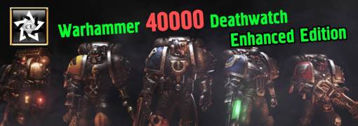 Warhammer 40,000: Deathwatch - Enhanced Edition