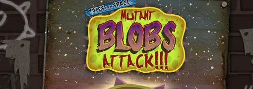Tales From Space: Mutant Blobs Attack