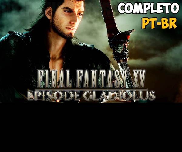 FINAL FANTASY XV: EPISODE GLADIOLUS