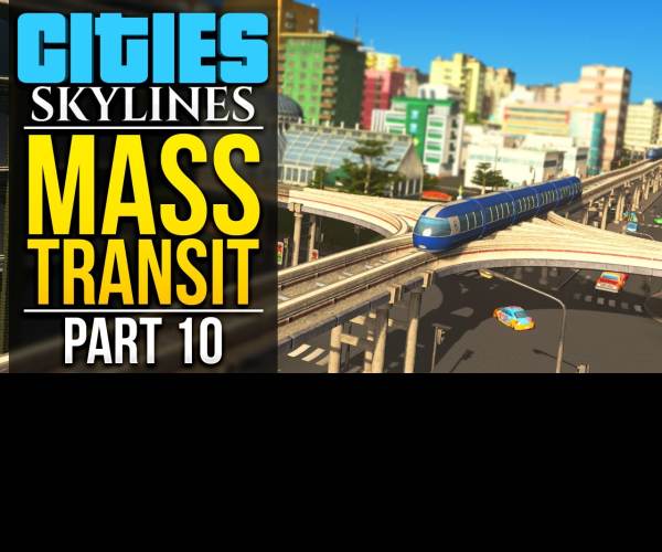 Cities: Skylines - Mass Transit