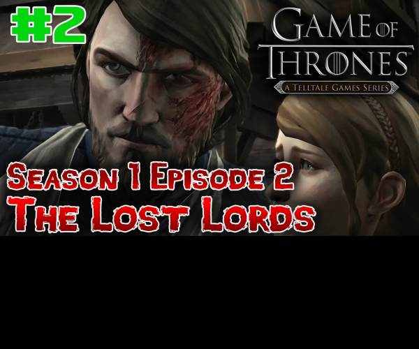 Game of Thrones Ep. 2 - The Lost Lords