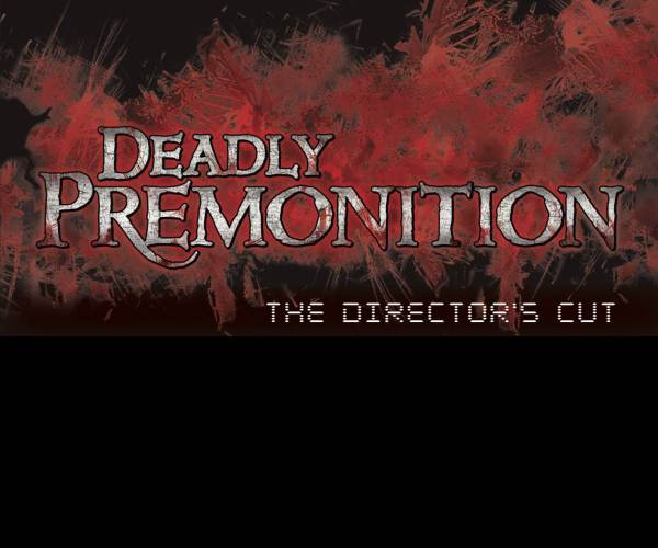 Deadly Premonition: The Directors Cut
