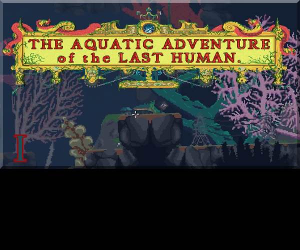 The Aquatic Adventure of the Last Human