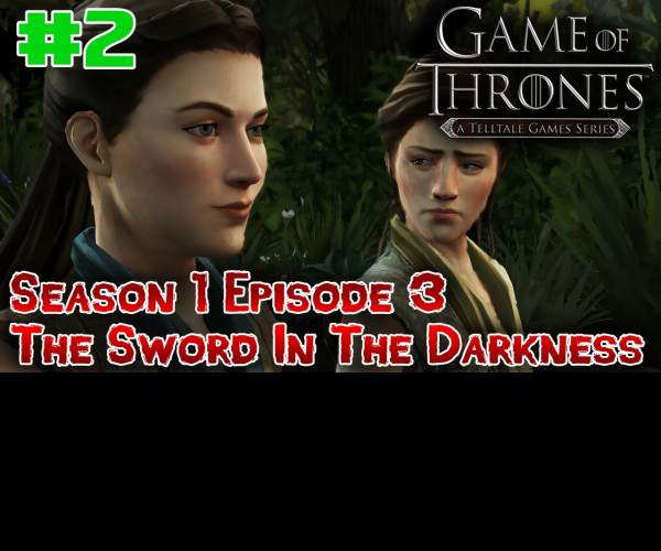 Game of Thrones: Episode Three - The Sword in the Darkness