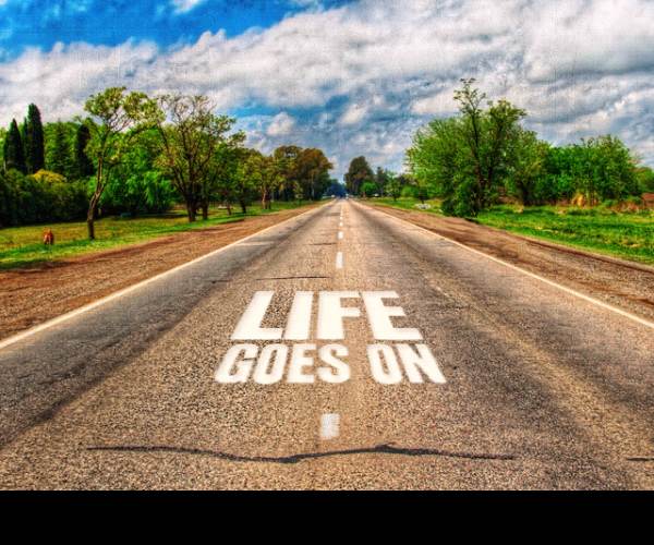 Life Goes On...